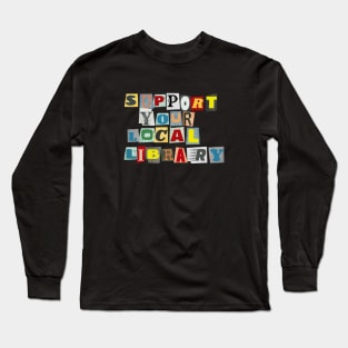 Support Your Local Library Long Sleeve T-Shirt